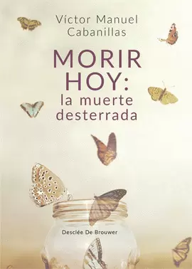 MORIR HOY: LA MUERTE DESTERRADA