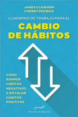 CUADERNO DE TRABAJO PARA EL CAMBIO DE HÁBITOS. CÓMO ROMPER HÁBITOS NEGATIVOS E I CUADERNO DE TRABAJO PARA EL CAMBIO DE HÁBITOS. CÓMO ROMPER HÁBITOS NEGATIVOS E I