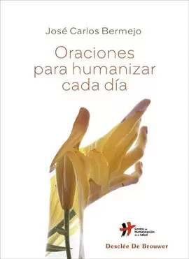 ORACIONES PARA HUMANIZAR CADA DÍA ORACIONES PARA HUMANIZAR CADA DÍA