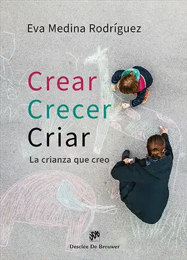 CREAR, CRECER, CRIAR. LA CRIANZA QUE CREO