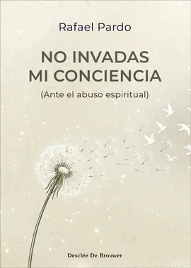 NO INVADAS MI CONCIENCIA (ANTE EL ABUSO ESPIRITUAL) NO INVADAS MI CONCIENCIA (ANTE EL ABUSO ESPIRITUAL)