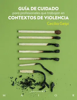 GUÍA DE CUIDADO PARA PROFESIONALES QUE TRABAJAN EN CONTEXTOS DE VIOLENCIA GUÍA DE CUIDADO PARA PROFESIONALES QUE TRABAJAN EN CONTEXTOS DE VIOLENCIA