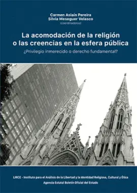 LA ACOMODACIÓN DE LA RELIGIÓN O LAS CREENCIAS EN LA ESFERA PÚBLICA ¿PRIVILEGIO I LA ACOMODACIÓN DE LA RELIGIÓN O LAS CREENCIAS EN LA ESFERA PÚBLICA ¿PRIVILEGIO I