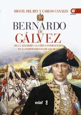 BERNARDO DE GÁLVEZ BERNARDO DE GÁLVEZ