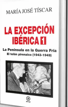 LA EXCEPCIÓN IBÉRICA 1. LA PENÍNSULA EN LA GUERRA FRÍA LA EXCEPCIÓN IBÉRICA 1. LA PENÍNSULA EN LA GUERRA FRÍA
