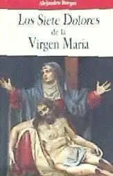 LOS SIETE DOLORES DE LA VIRGEN MARÍA