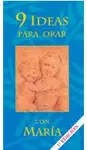 9 IDEAS PARA ORAR CON MARÍA