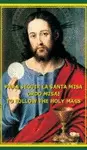 PARA SEGUIR LA SANTA MISA = ORDO MISAE = TO FOLLOW THE HOLY MASS