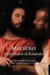 MAESTRO ENSEÑANOS EL CAMINO