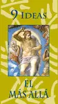 9 IDEAS. EL MÁS ALLÁ