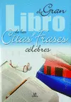 EL GRAN LIBRO DE LAS CITAS Y FRASES CÉLEBRES