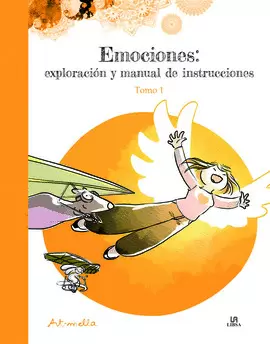 EMOCIONES: EXPLORACIÓN Y MANUAL DE INSTRUCCIONES. TOMO 1 EMOCIONES: EXPLORACIÓN Y MANUAL DE INSTRUCCIONES. TOMO 1