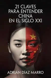 21 CLAVES PARA ENTENDER CHINA EN EL SIGLO XXI 21 CLAVES PARA ENTENDER CHINA EN EL SIGLO XXI