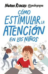 COMO ESTIMULAR LA ATENCION EN LOS NIÑOS COMO ESTIMULAR LA ATENCION EN LOS NIÑOS