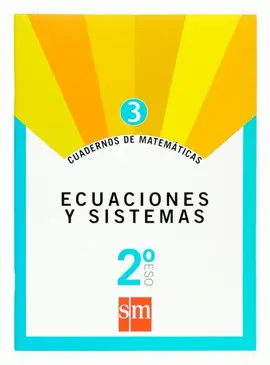 CUADERNO 3 DE MATEMÁTICAS. 2 ESO. ECUACIONES Y SISTEMAS CUADERNO 3 DE MATEMÁTICAS. 2 ESO. ECUACIONES Y SISTEMAS