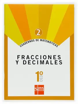 CUADERNO 2 DE MATEMÁTICAS. 1 ESO. FRACCIONES Y DECIMALES CUADERNO 2 DE MATEMÁTICAS. 1 ESO. FRACCIONES Y DECIMALES