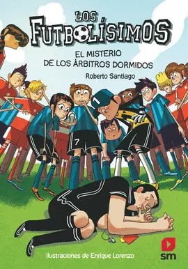 LOS FUTBOLÍSIMOS.EL MISTERIO DE LOS ÁRBITROS DORMIDOS LOS FUTBOLÍSIMOS.EL MISTERIO DE LOS ÁRBITROS DORMIDOS