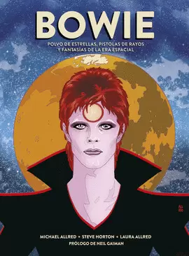 BOWIE: POLVO DE ESTRELLAS, PISTOLAS DE RAYOS Y FANTASÍAS DE LA ERA ESPACIAL BOWIE: POLVO DE ESTRELLAS, PISTOLAS DE RAYOS Y FANTASÍAS DE LA ERA ESPACIAL