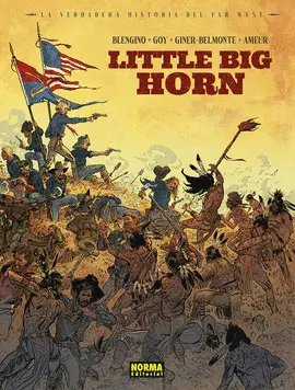 LA VERDADERA HISTORIA DEL FAR WEST: LITTLE BIG HORN LA VERDADERA HISTORIA DEL FAR WEST: LITTLE BIG HORN