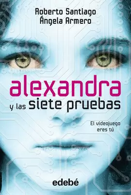 ALEXANDRA Y LAS SIETE PRUEBAS, DE ROBERTO SANTIAGO Y ÁNGELA ARMERO ALEXANDRA Y LAS SIETE PRUEBAS, DE ROBERTO SANTIAGO Y ÁNGELA ARMERO