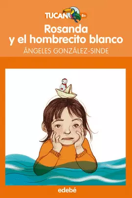 ROSANDA Y EL HOMBRECITO BLANCO, DE ÁNGELES GONZÁLEZ-SINDE ROSANDA Y EL HOMBRECITO BLANCO, DE ÁNGELES GONZÁLEZ-SINDE