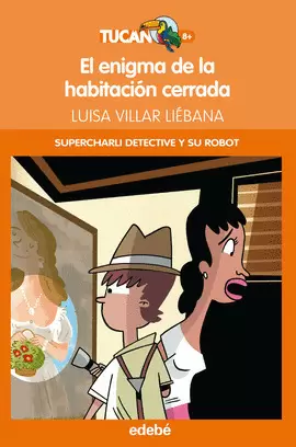 CHARLI DETECTIVE Y SU ROBOT. EL ENIGMA DE LA HABITACIÓN CERRADA