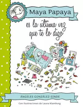 MAYA PAPAYA 3: MAYA PAPAYA, ES LA ÚLTIMA VEZ QUE TE LO DIGO