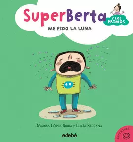 4. SUPERBERTA Y LOS PRIMOS: ME PIDO LA LUNA