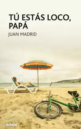 TÚ ESTÁS LOCO, PAPÁ TÚ ESTÁS LOCO, PAPÁ