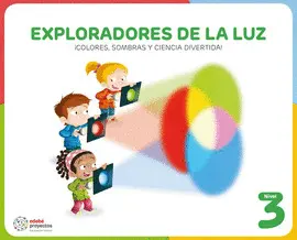 EXPLORADORES DE LA LUZ (¡COLORES, SOMBRAS Y CIENCIA DIVERTIDA!)