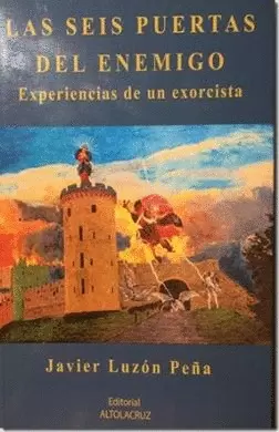 LAS SEIS PUERTAS DEL ENEMIGO. EXPERIENCIAS DE UN EXORCISTA