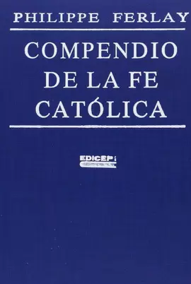 COMPENDIO DE LA FE CATÓLICA
