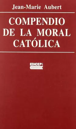 COMPENDIO DE LA MORAL CATÓLICA