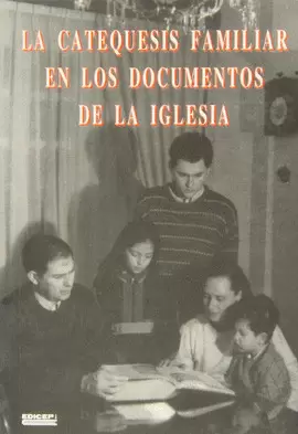 CATEQUESIS FAMILIAR EN LOS DOCUMENTOS DE LA IGLESIA