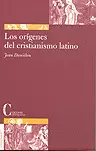 LOS ORÍGENES DEL CRISTIANISMO LATINO LOS ORÍGENES DEL CRISTIANISMO LATINO