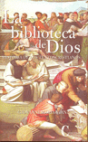 LA BIBLIOTECA DE DIOS. HISTORIA DE LOS TEXTOS CRISTIANOS