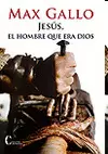 JESÚS, EL HOMBRE QUE ERA DIOS