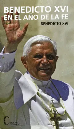 BENEDICTO XVI EN EL AÑO DE LA FE