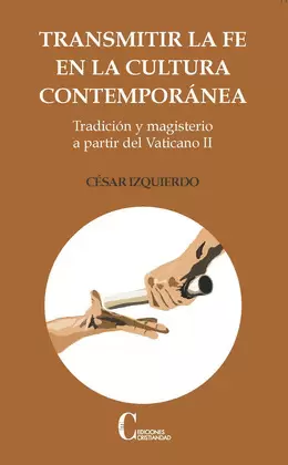 TRANSMITIR LA FE EN LA CULTURA CONTEMPORANEA