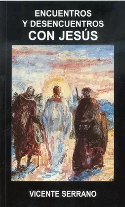ENCUENTROS Y DESENCUENTROS CON JESÚS