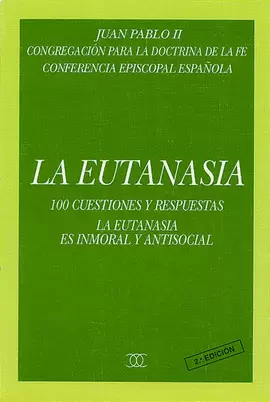 EUTANASIA, LA. 100 CUESTIONES Y RESPUESTAS