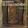 PARA COMPRENDER EL CATECUMENADO