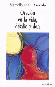 ORACIÓN EN LA VIDA, DESAFÍO Y DON ORACIÓN EN LA VIDA, DESAFÍO Y DON