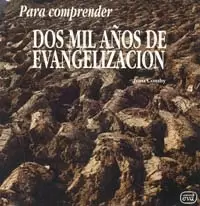 PARA COMPRENDER DOS MIL AÑOS DE EVANGELIZACIÓN