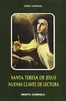SANTA TERESA DE JESÚS. NUEVAS CLAVES DE LECTURA SANTA TERESA DE JESÚS. NUEVAS CLAVES DE LECTURA