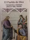 EL PUEBLO DE DIOS: CATEQUESIS Y ORACIONES PARA SU VIDA Y MISIÓN