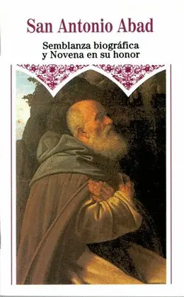 SAN ANTONIO ABAD, SEMBLANZA BIOGRÁFICA Y NOVENA EN SU HONOR