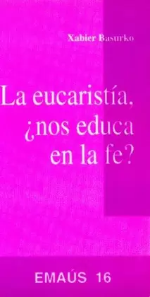 EUCARISTÍA, ¿NOS EDUCA EN LA FE?, LA