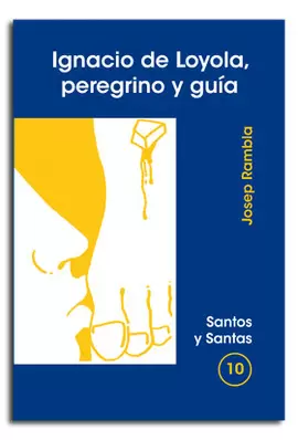 IGNACIO DE LOYOLA, PEREGRINO Y GUÍA IGNACIO DE LOYOLA, PEREGRINO Y GUÍA