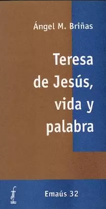 TERESA DE JESÚS, VIDA Y PALABRA